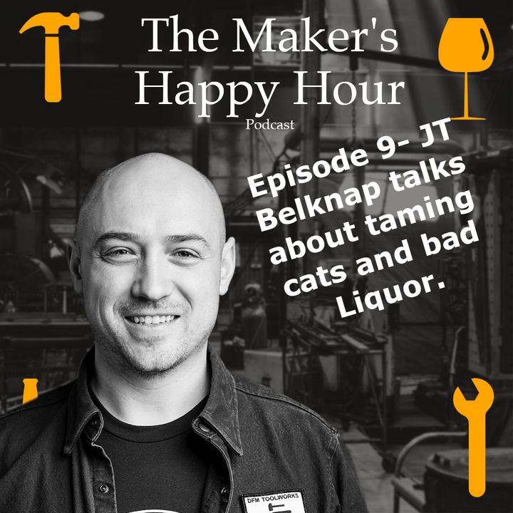 Episode 9- JT Belknap talks about taming cats and bad liquor.