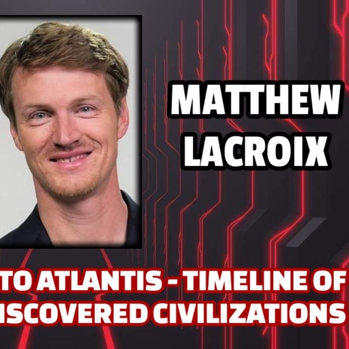 From Sumeria to Atlantis - Timeline of the Gods - Undsicovered Civilizations | Matt LaCroix