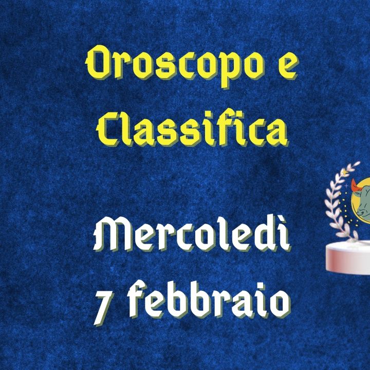 Oroscopo e classifica di mercoledì 7 febbraio 2024: Capricorno intento a fissare regole