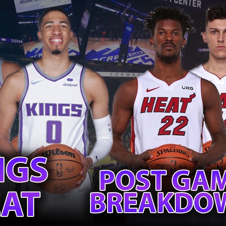 CK Podcast 573: Kings vs Heat was a FUN GAME to watch!