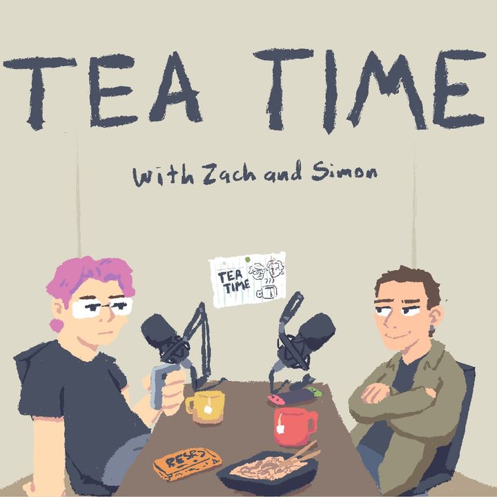 Tea Time with Zach and Simon