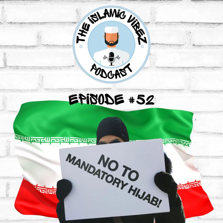EP#52: Liberals & The West Fuel Hijab Protests In Iran