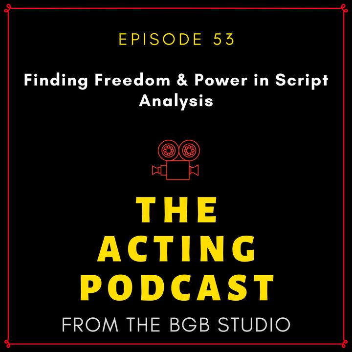 Ep. 53: Finding Freedom & Power in Script Analysis