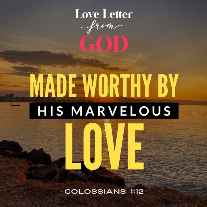 Made Worthy by My Marvelous Love