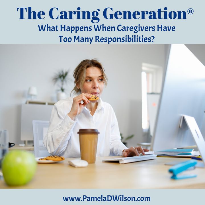 What Happens When Caregivers Have Too Many Responsibilities