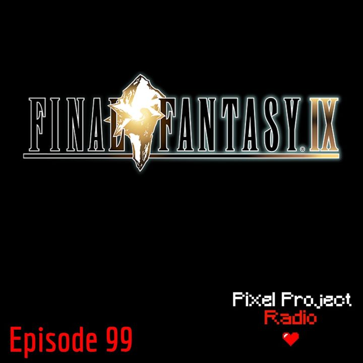 Episode 99: Final Fantasy IX, Part 3