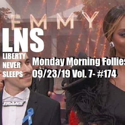 Monday Morning Follies 09/23/19 Vol. 7- #175