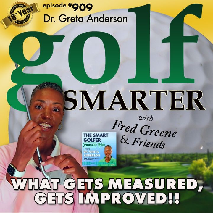 What Gets Measured, Gets Improved. It's As Simple As That! featuring Golf & Business Coach, Dr. Greta Anderson