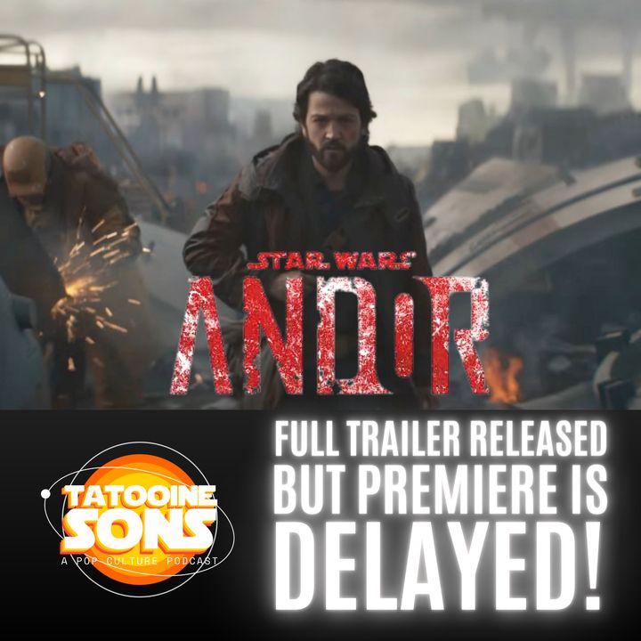 Andor Trailer Released But Premiere Delayed