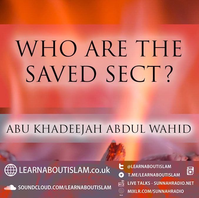 Who are the Saved Sect - Abu Khadeejah Abdul Wahid