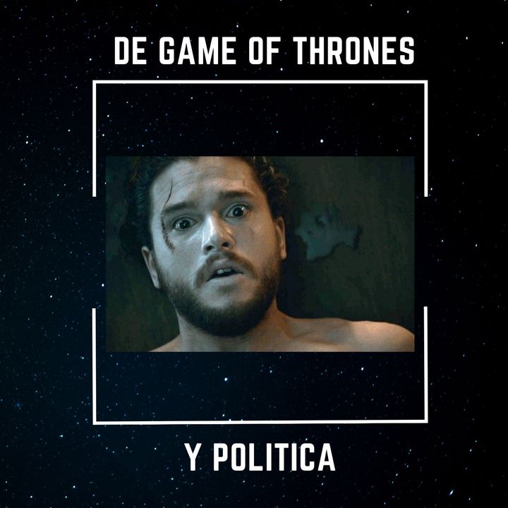 No sabes nada Nacho Snow: de Game of Thrones y Política