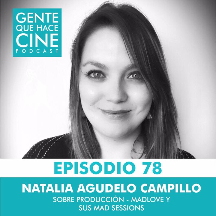 EP78: SER PRODUCTORA Y CREAR UNA (Con Natalia Agudelo de Madlove)