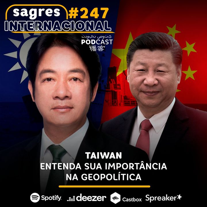 #247 | Taiwan: entenda sua importância na geopolítica