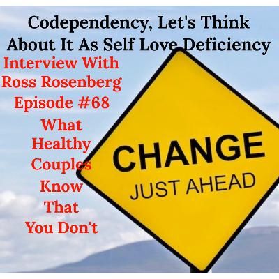 Codependency, Let's Think About It As Self Love Deficiency