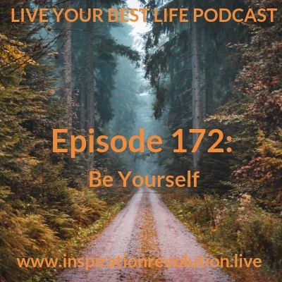 Ep 172 - Be Yourself