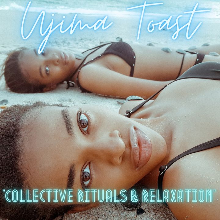 Ujima Toast - Collective Rituals & Relaxation