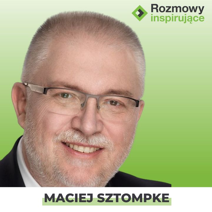 Rozmowy Inspirujące 02: Maciej Sztompke