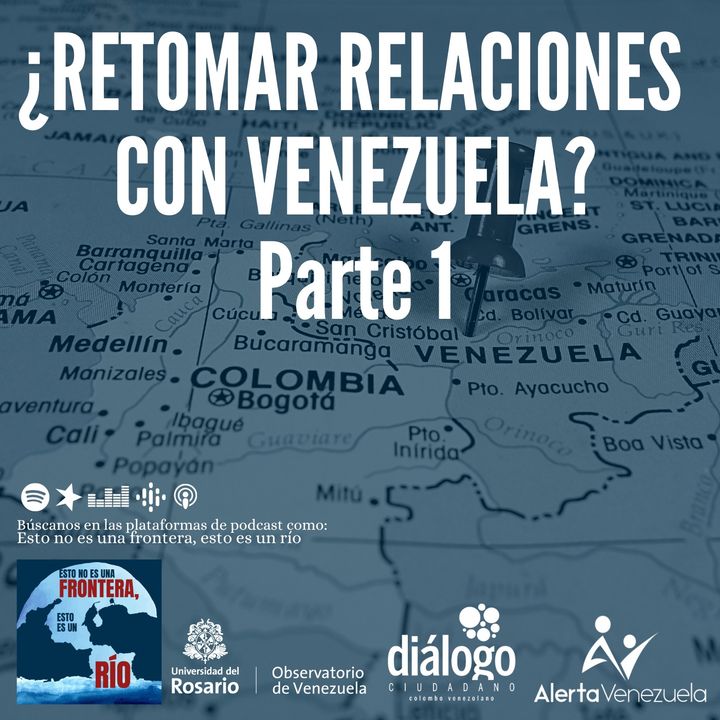 ¿Retomar relaciones con Venezuela? Parte 1