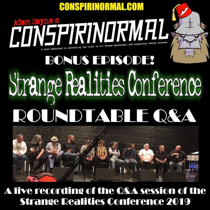 Bonus Episode #7- Strange Realities Conference Round Up and Q and A Session