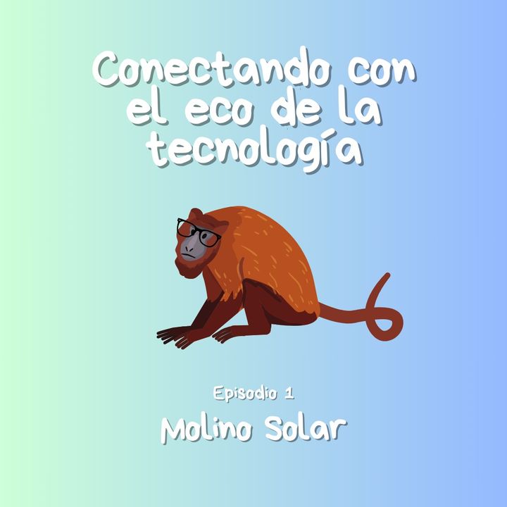 Ep. 1 - Molino solar - Tecnología