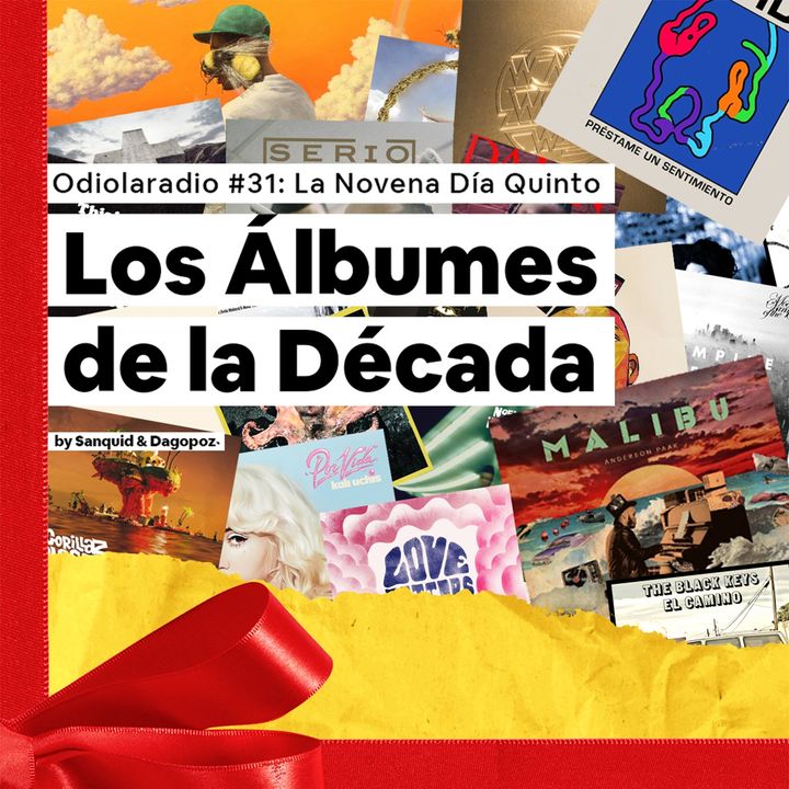 EP#31 - Día Quinto : Los Álbumes de la Década