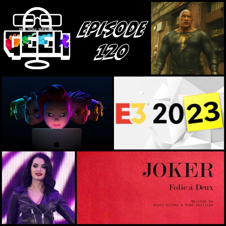 Episode 120 (Joker 2 Black Adam, Apple WWDC, Paige, and more) #DoYouSpeakGeek #DYSG