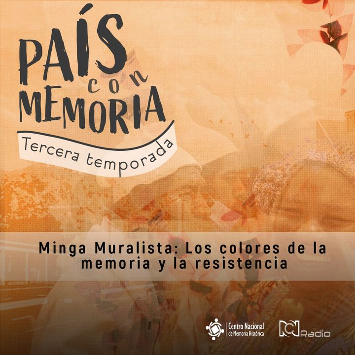 Minga Muralista: Los colores de la memoria y la resistencia