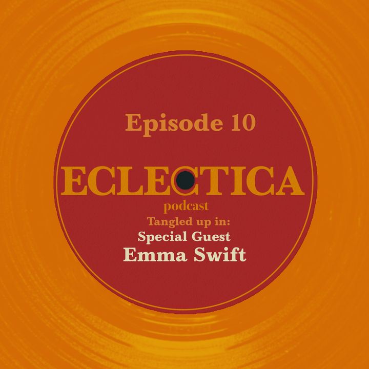 Episode 10: Tangled up in Special Guest: Emma Swift