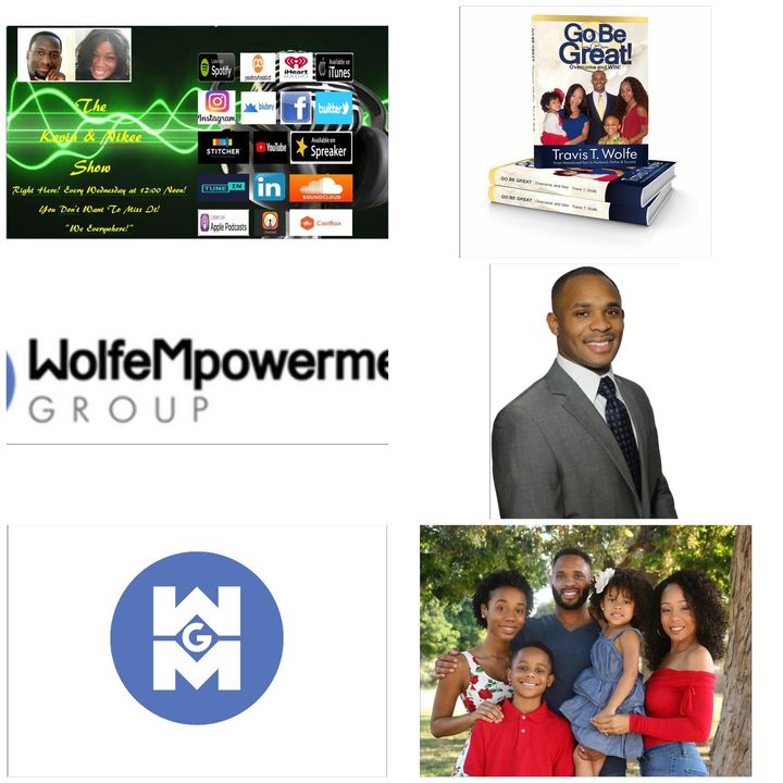 The Kevin & Nikee Show - Excellence - Travis T. Wolfe Sr. - Author, Writer, Transformational Speaker and Entrepreneur