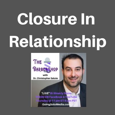 Closure In a Relationship - Dr. Christopher Salute