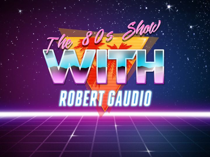 The 80s Show With Robert Gaudio