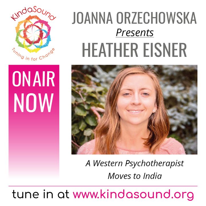 Heather Eisner: A Western Psychotherapist Moves to India (Living Your Dream with Joanna Orzechowska)
