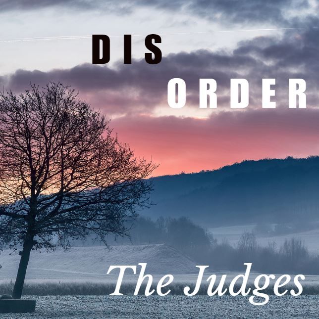 "Order/Disorder/Reorder: The Judges" - Judges 2:1-5