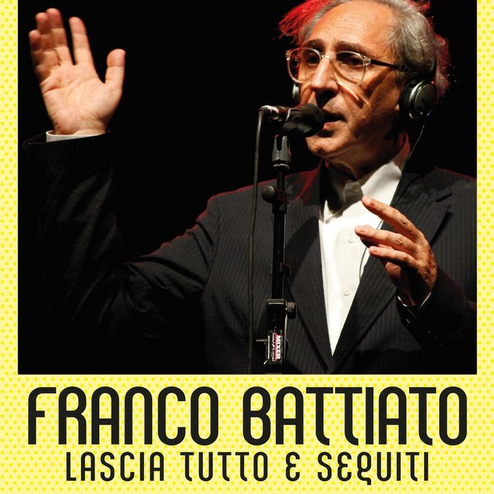 Roberto Tardito "Franco Battiato. Lascia tutto e seguiti"