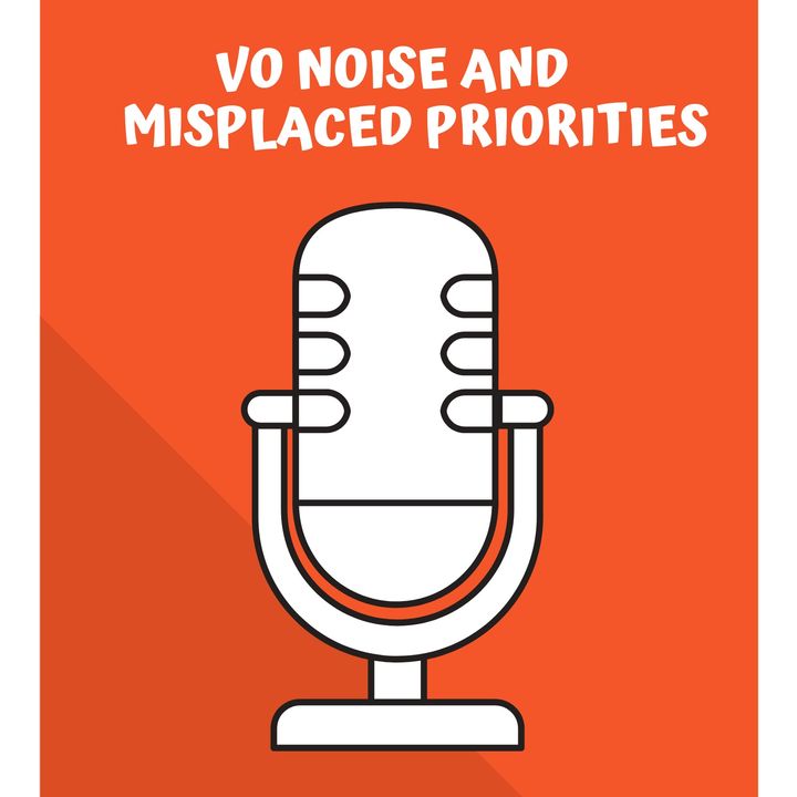 VO Noise and Misplaced Priorites