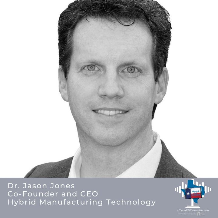 Episode 11 - Dr. Jason Jones, CEO and Co-Founder Hybrid Manufacturing Technology