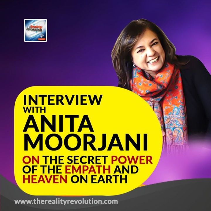 Interview with Anita Moorjani On The Secret Power Of The Empath And Finding Heaven On Earth