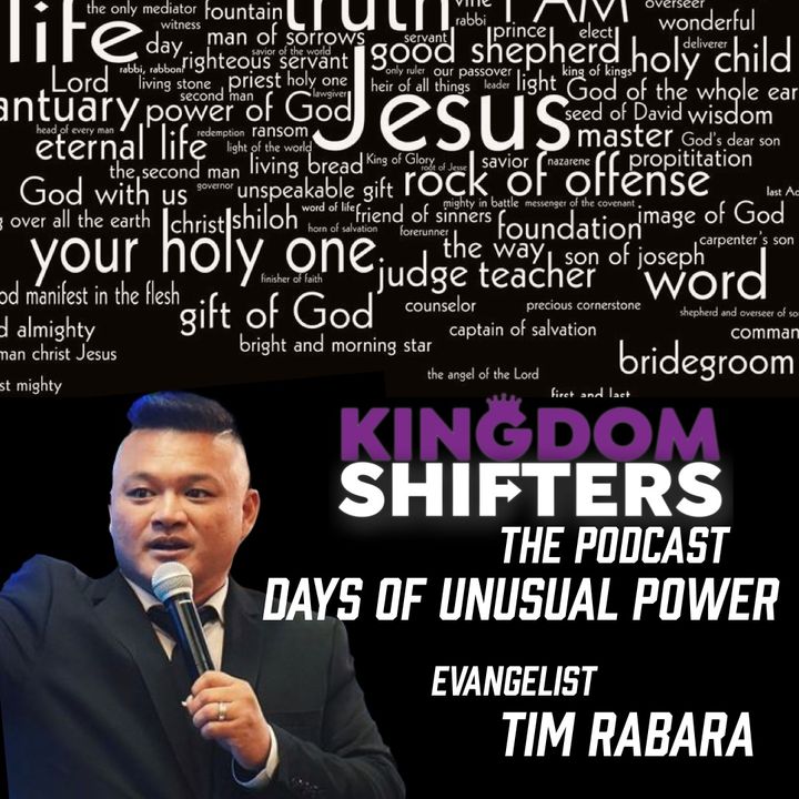 Kingdom Shifters The Podcast : The Days Of Unusual Power | Evangelist Tim Rabara | Audio Sermon