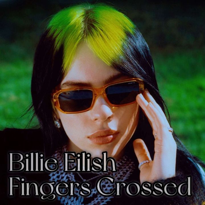 Billie Eilish Fingers Crossed