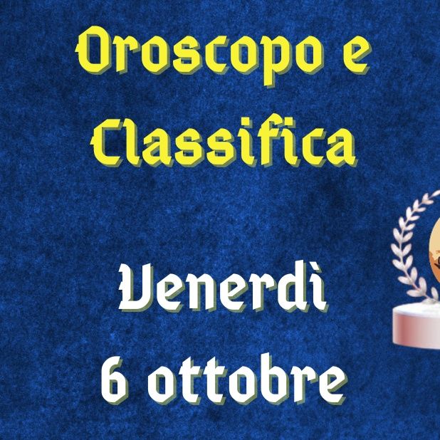 Oroscopo e classifica di venerdì 6 ottobre 2023: Toro altruista, Scorpione arguto