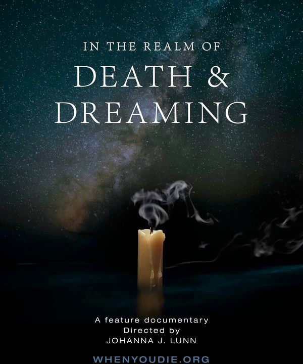 In the Realm of Death & Dreaming Does consciousness continue after death? - Johanna Lunn