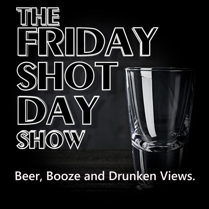 05.20.2022 | We're Back in the Studio ... Where the Booze Is | Friday Shot Day Show (05/20/2022)