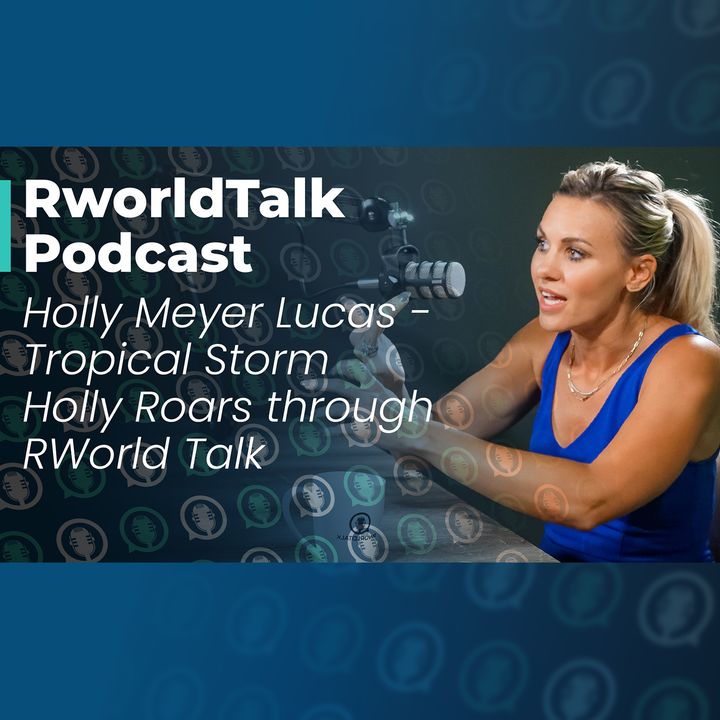 Episode 18: Tropical Storm Holly Roars through RWorld Talk