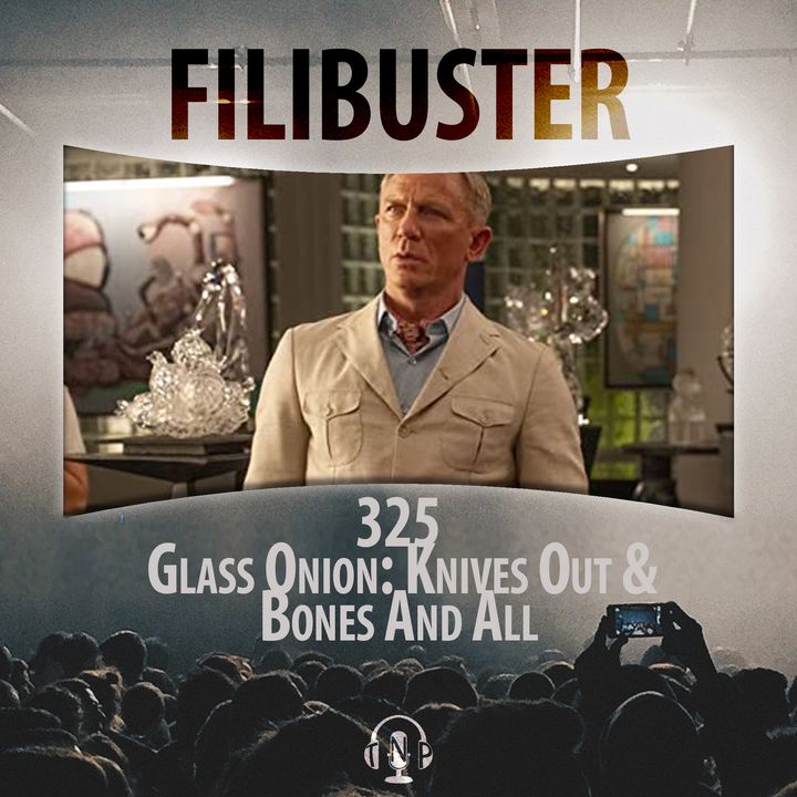 325 - Glass Onion: Knives Out & Bones And All
