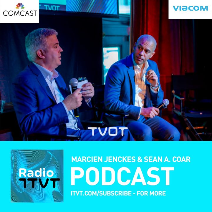 Radio ITVT: TVOT NYC 2019 Keynote Fireside with Comcast’s Marcien Jenckes and Viacom’s Sean Coar