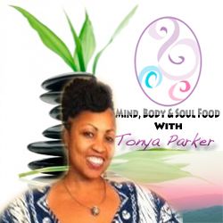 Mind Body & Soul Food with Tonya Parker