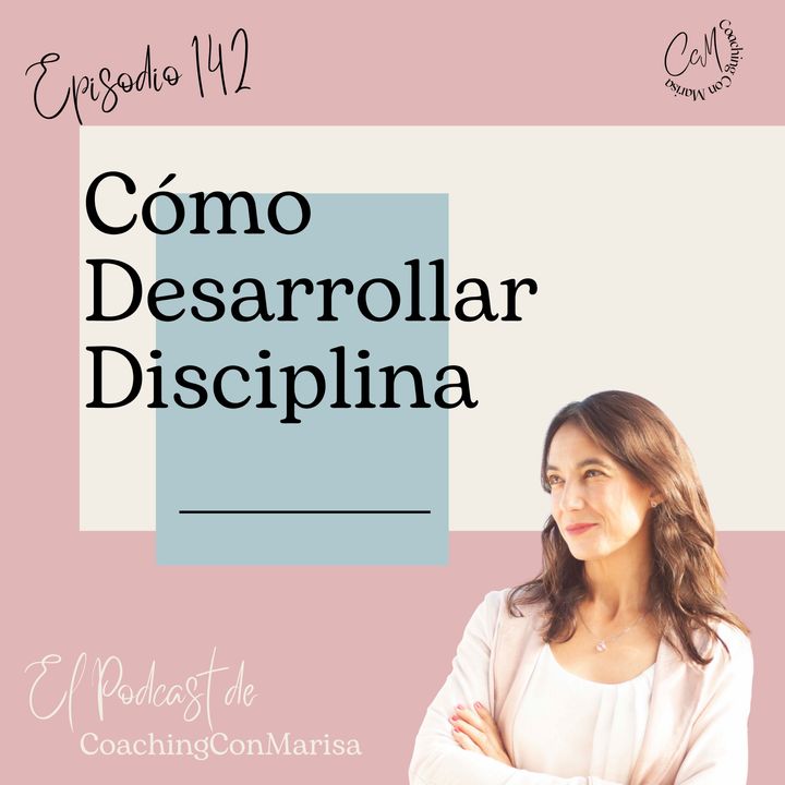 #Episodio 142 - Cómo desarrollar disciplina