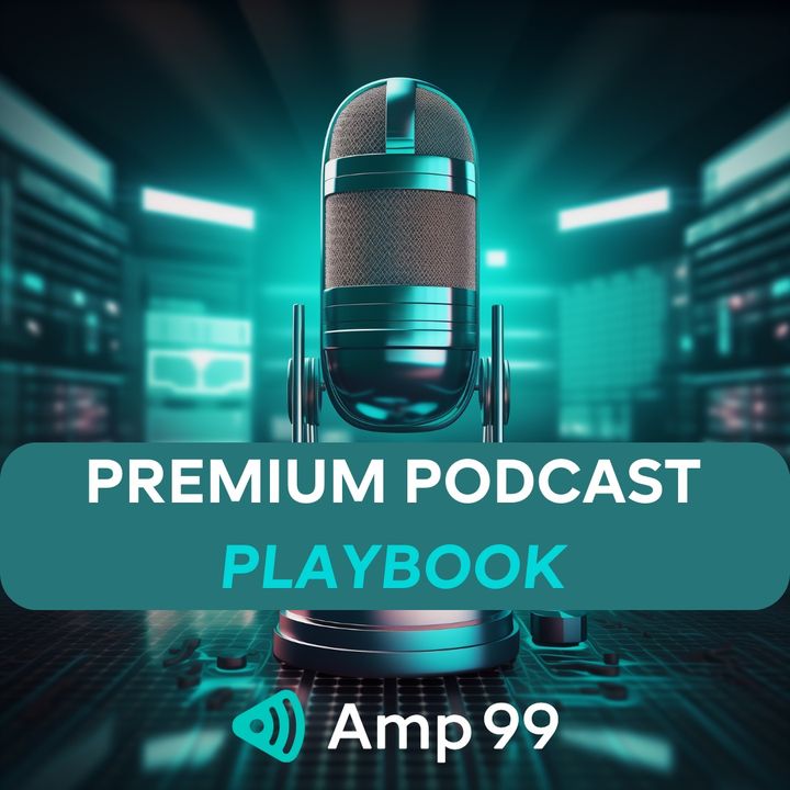 Premium Podcast Playbook by Amp 99