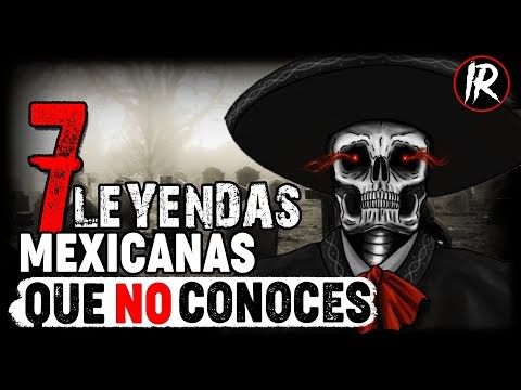 7 LEYENDAS MEXICANAS QUE QUIZAS NO CONOCES   (HISTORIAS DE TERROR) #IR