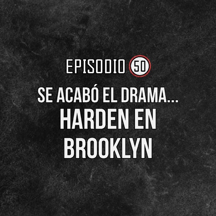 Ep 50- Se acabó el drama: Harden en Brooklyn